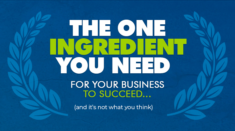 the #1 ingredient for a successful business